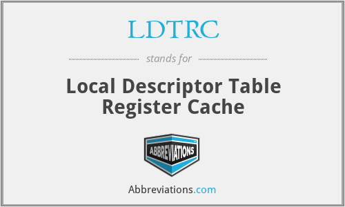LDTRC - Local Descriptor Table Register Cache