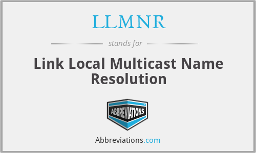 LLMNR - Link Local Multicast Name Resolution