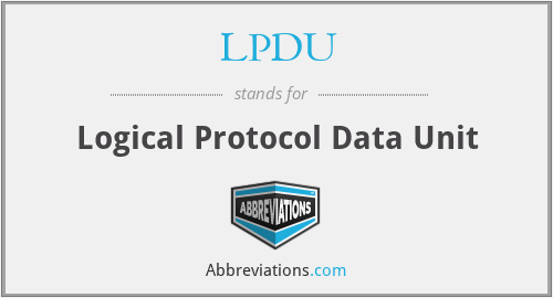LPDU - Logical Protocol Data Unit