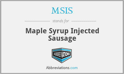 MSIS - Maple Syrup Injected Sausage