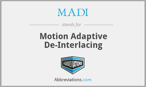 MADI - Motion Adaptive De-Interlacing