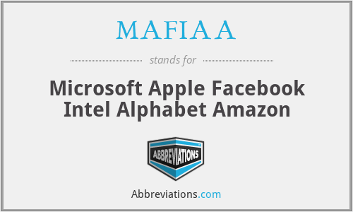 MAFIAA - Microsoft Apple Facebook Intel Alphabet Amazon