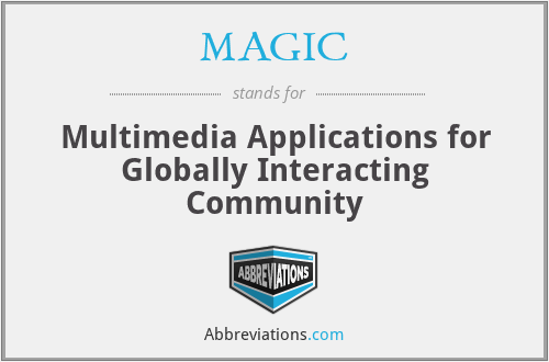 MAGIC - Multimedia Applications for Globally Interacting Community
