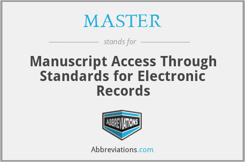 MASTER - Manuscript Access Through Standards for Electronic Records
