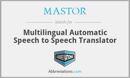 MASTOR - Multilingual Automatic Speech to Speech Translator