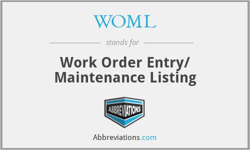 WOML - Work Order Entry/ Maintenance Listing