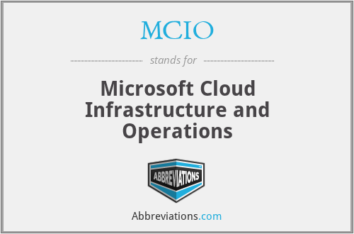 MCIO - Microsoft Cloud Infrastructure and Operations