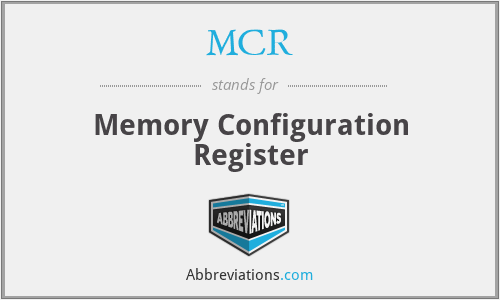 MCR - Memory Configuration Register
