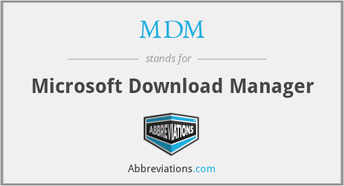 MDM - Microsoft Download Manager