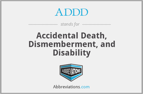 ADDD - Accidental Death, Dismemberment, and Disability