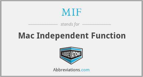 MIF - Mac Independent Function