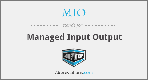 MIO - Managed Input Output