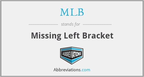 MLB - Missing Left Bracket