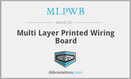 MLPWB - Multi Layer Printed Wiring Board