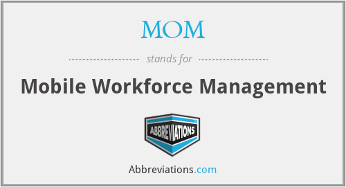 MOM - Mobile Workforce Management