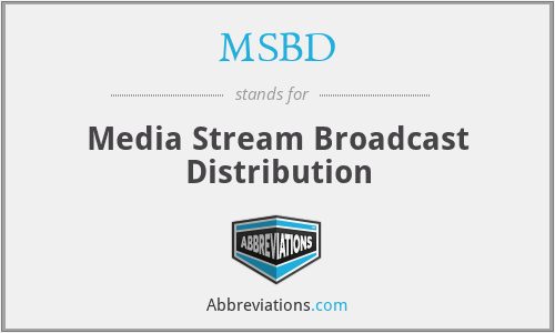 MSBD - Media Stream Broadcast Distribution