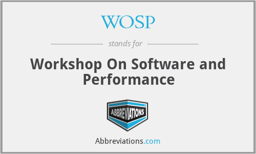 WOSP - Workshop On Software and Performance