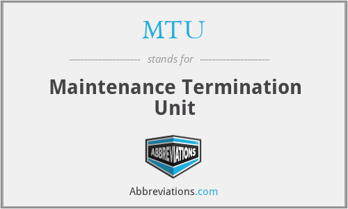 MTU - Maintenance Termination Unit