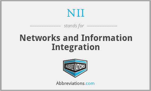 NII - Networks and Information Integration