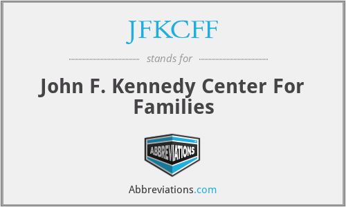 JFKCFF - John F. Kennedy Center For Families
