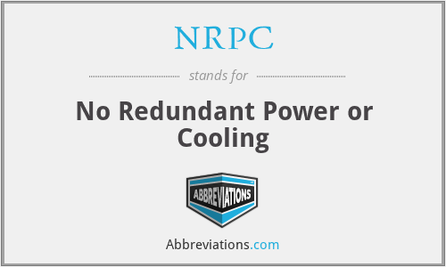 NRPC - No Redundant Power or Cooling