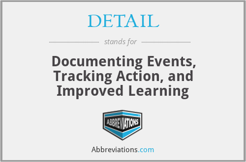 DETAIL - Documenting Events, Tracking Action, and Improved Learning