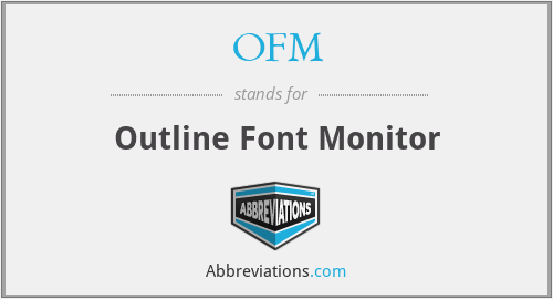 OFM - Outline Font Monitor