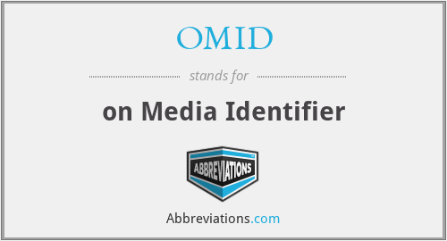 OMID - on Media Identifier