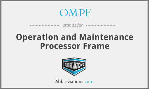 OMPF - Operation and Maintenance Processor Frame