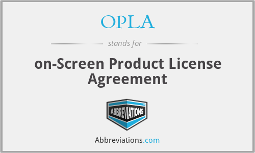 OPLA - on-Screen Product License Agreement