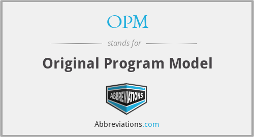 OPM - Original Program Model