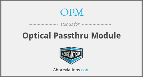 OPM - Optical Passthru Module