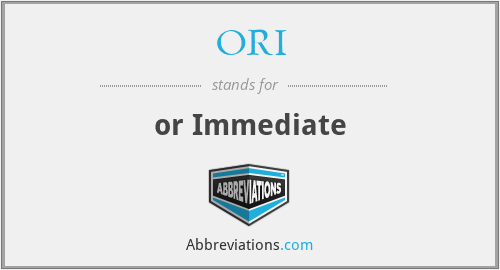 ORI - or Immediate