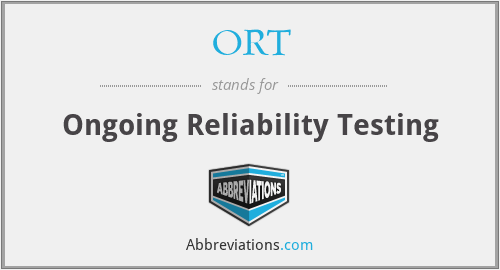 ORT - Ongoing Reliability Testing