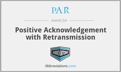 PAR - Positive Acknowledgement with Retransmission