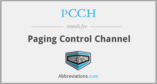 PCCH - Paging Control Channel