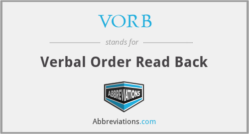 VORB - Verbal Order Read Back