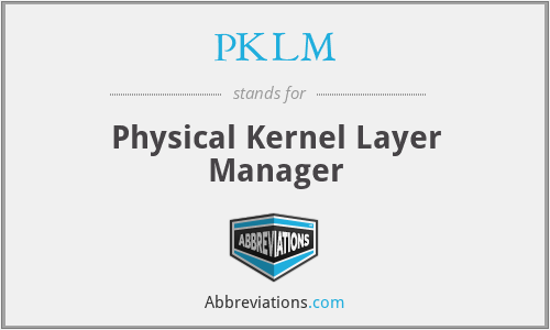 PKLM - Physical Kernel Layer Manager