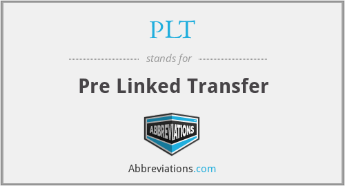 PLT - Pre Linked Transfer