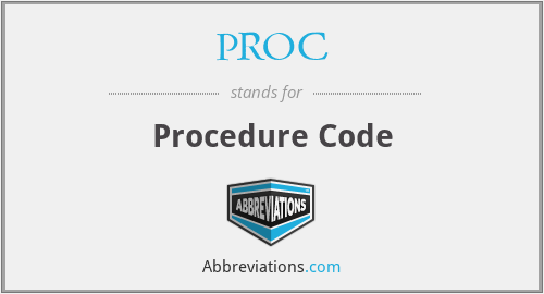 PROC - Procedure Code