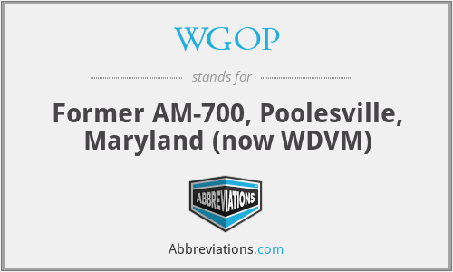 WGOP - Former AM-700, Poolesville, Maryland (now WDVM)