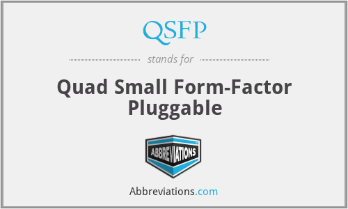 QSFP - Quad Small Form-Factor Pluggable