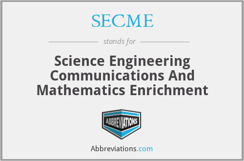 SECME - Science Engineering Communications And Mathematics Enrichment
