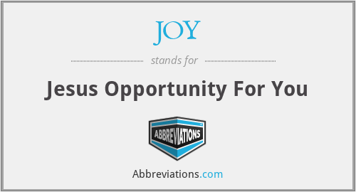 JOY - Jesus Opportunity For You