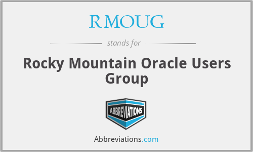 RMOUG - Rocky Mountain Oracle Users Group
