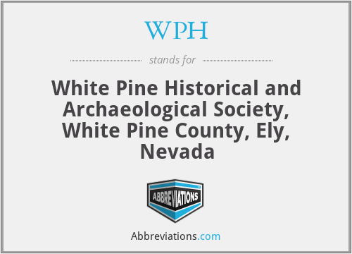 WPH - White Pine Historical and Archaeological Society, White Pine County, Ely, Nevada