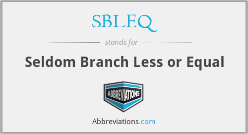 SBLEQ - Seldom Branch Less or Equal