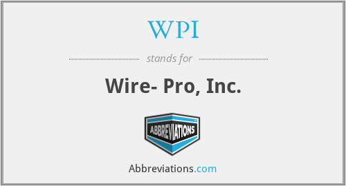 WPI - Wire- Pro, Inc.