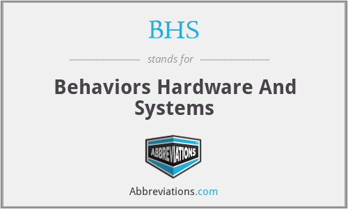 BHS - Behaviors Hardware And Systems