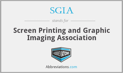 SGIA - Screen Printing and Graphic Imaging Association
